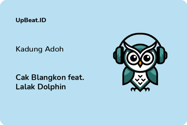 Lirik Lagu Cak Blangkon feat. Lalak Dolphin – Kadung Adoh