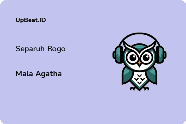 Lirik Lagu Mala Agatha – Separuh Rogo