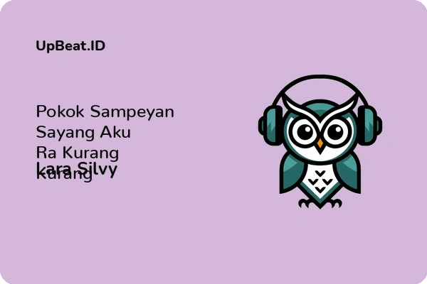 Lirik Lagu Lara Silvy – Pokok Sampeyan Sayang Aku Ra Kurang Kurang