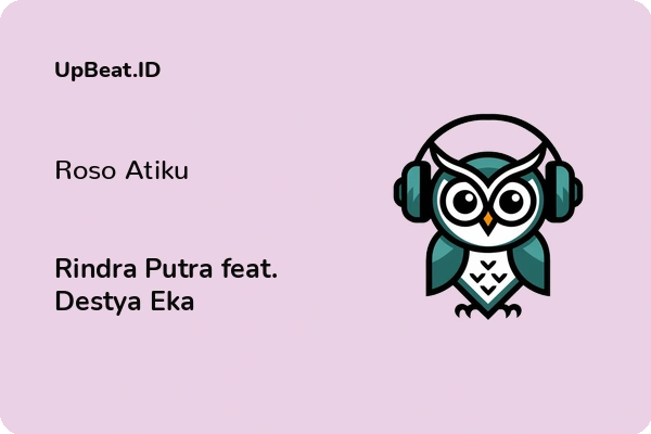 Lirik Lagu Rindra Putra feat. Destya Eka – Roso Atiku