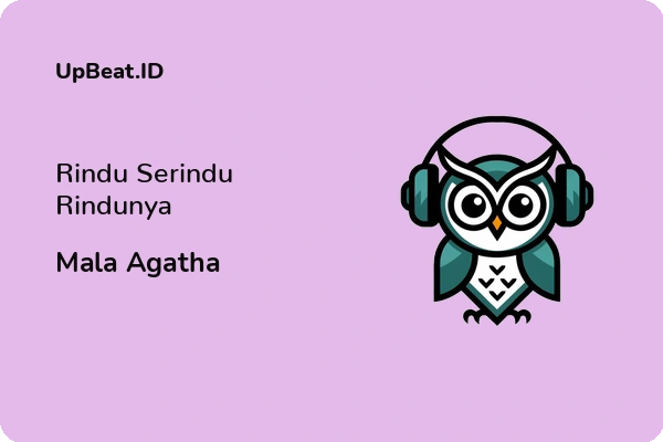 Lirik Lagu Mala Agatha – Rindu Serindu Rindunya