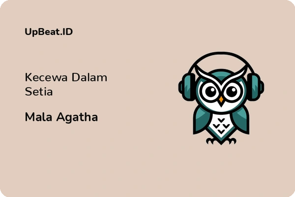 Lirik Lagu Mala Agatha – Kecewa Dalam Setia