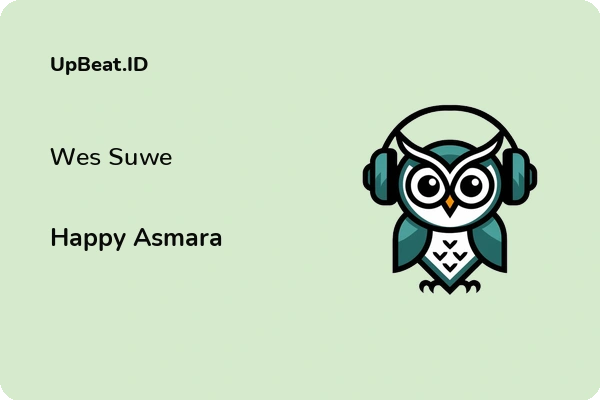 Lirik Lagu Happy Asmara – Wes Suwe