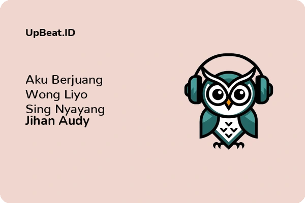 Lirik Lagu Jihan Audy – Aku Berjuang Wong Liyo Sing Nyayang