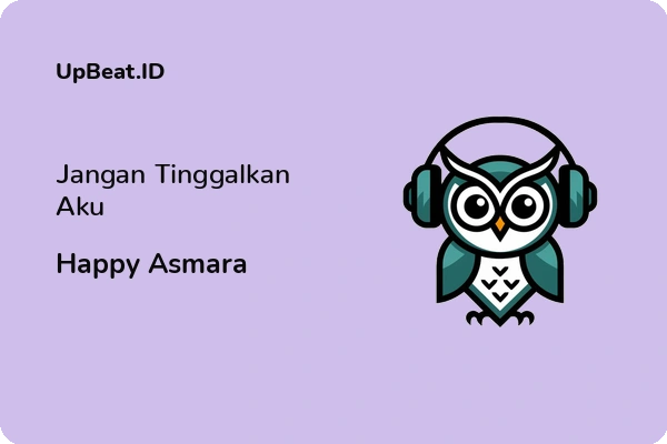 Cover Lirik Lagu Jangan Tinggalkan Aku Happy Asmara Dan Maknanya