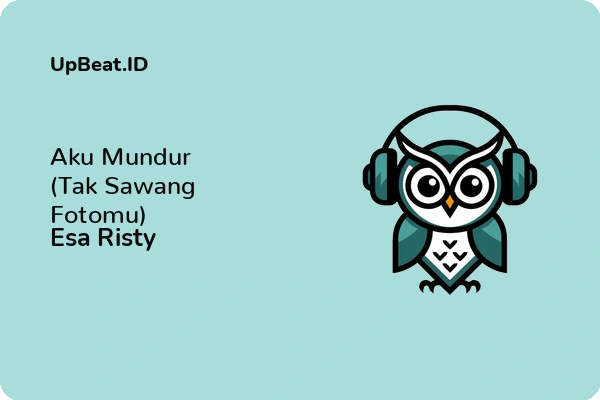 Lirik Lagu Esa Risty – Aku Mundur (Tak Sawang Fotomu)