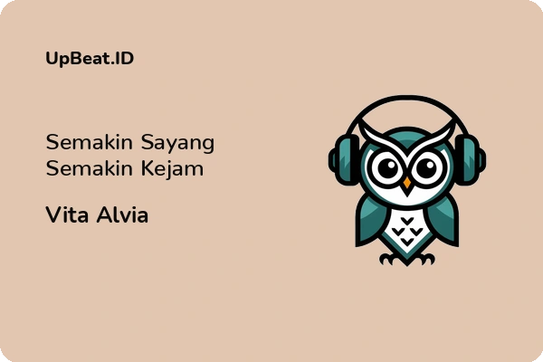 Lirik Lagu Vita Alvia – Semakin Sayang Semakin Kejam