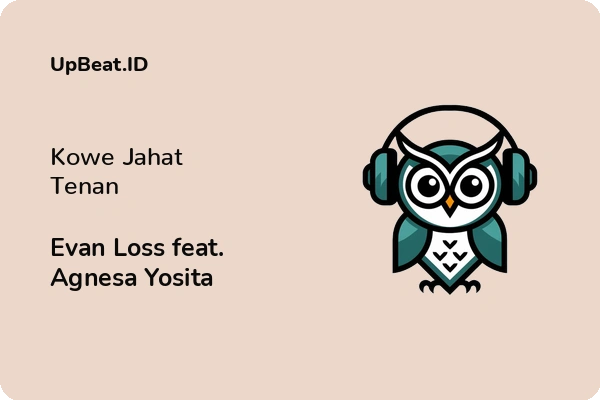 Lirik Lagu Evan Loss feat. Agnesa Yosita – Kowe Jahat Tenan