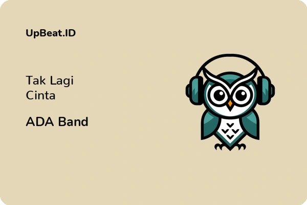 Lirik Lagu ADA Band – Tak Lagi Cinta