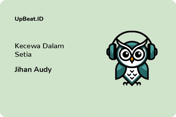 Lirik Lagu Jihan Audy – Kecewa Dalam Setia