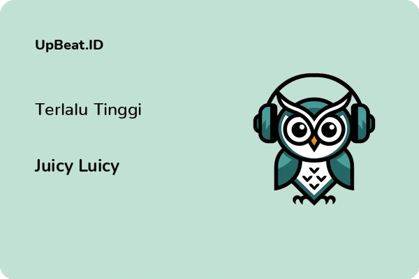 Lirik Lagu Juicy Luicy – Terlalu Tinggi