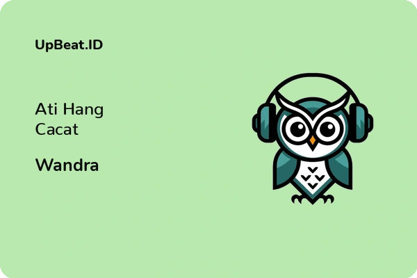 Lirik Lagu Wandra – Ati Hang Cacat