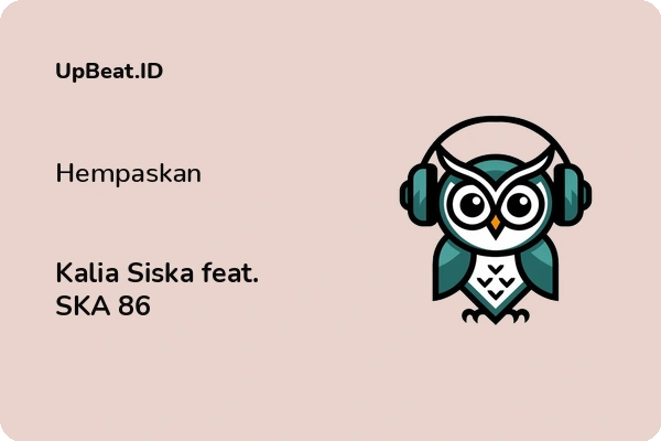 Lirik Lagu Kalia Siska feat. SKA 86 – Hempaskan