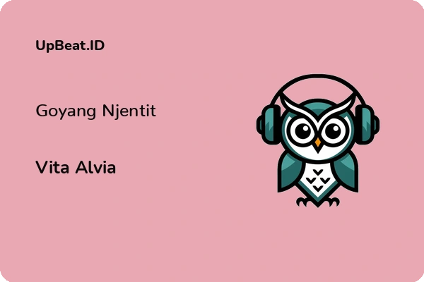 Lirik Lagu Vita Alvia – Goyang Njentit