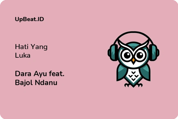 Lirik Lagu Dara Ayu feat. Bajol Ndanu – Hati Yang Luka