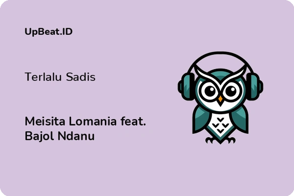 Lirik Lagu Meisita Lomania feat. Bajol Ndanu – Terlalu Sadis