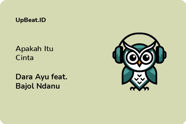 Lirik Lagu Dara Ayu feat. Bajol Ndanu – Apakah Itu Cinta