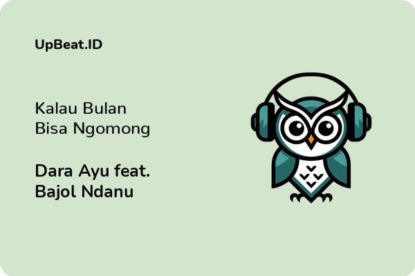 Lirik Lagu Dara Ayu feat. Bajol Ndanu – Kalau Bulan Bisa Ngomong