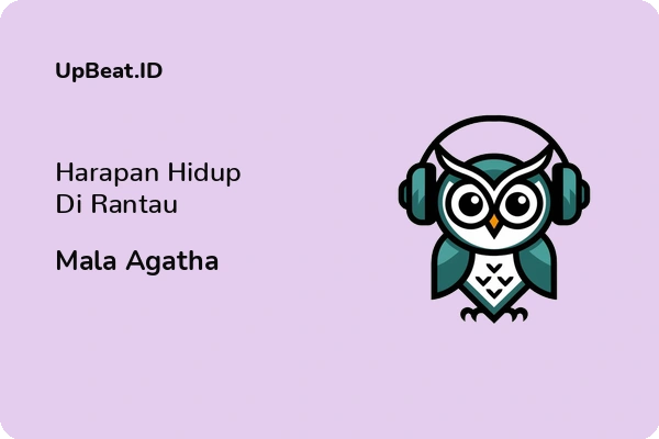 Lirik Lagu Mala Agatha – Harapan Hidup Di Rantau