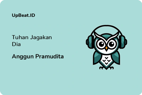 Cover Lirik Lagu Tuhan Jagakan Dia Anggun Pramudita Dan Maknanya