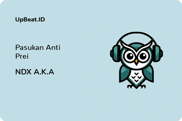 Lirik Lagu NDX A.K.A – Pasukan Anti Prei