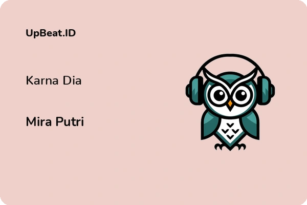 Lirik Lagu Mira Putri – Karna Dia