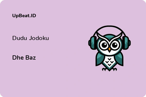 Lirik Lagu Dhe Baz – Dudu Jodoku