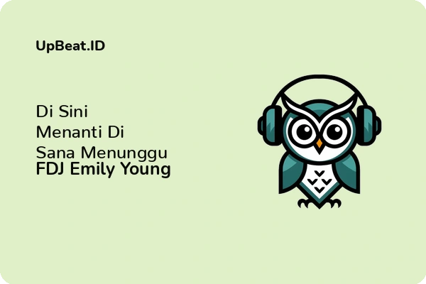 Lirik Lagu FDJ Emily Young – Di Sini Menanti Di Sana Menunggu