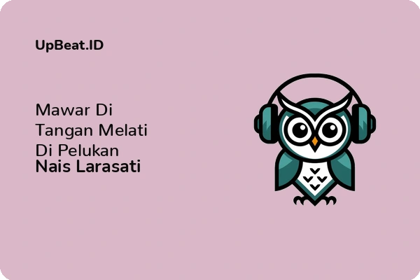 Lirik Lagu Nais Larasati – Mawar Di Tangan Melati Di Pelukan