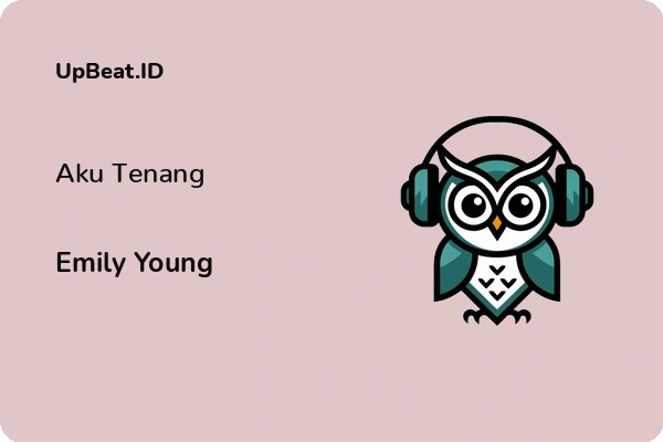 Lirik Lagu Emily Young – Aku Tenang