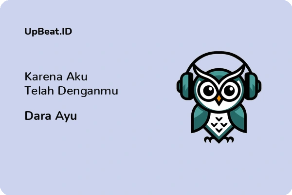 Lirik Lagu Dara Ayu – Karena Aku Telah Denganmu