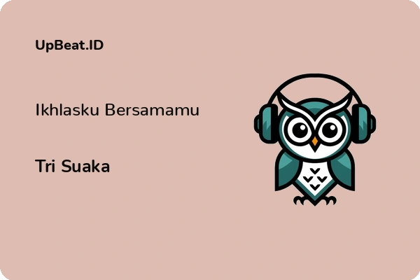 Lirik Lagu Tri Suaka – Ikhlasku Bersamamu