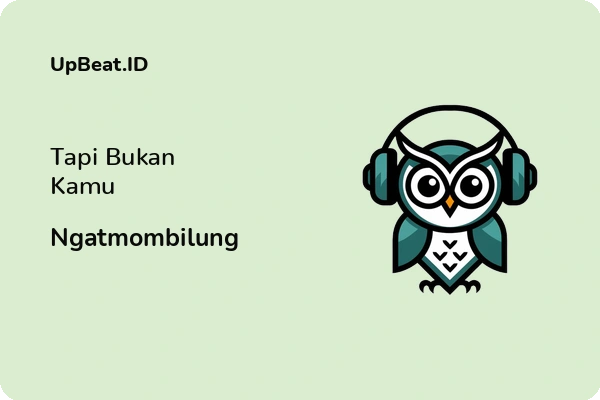 Lirik Lagu Ngatmombilung – Tapi Bukan Kamu