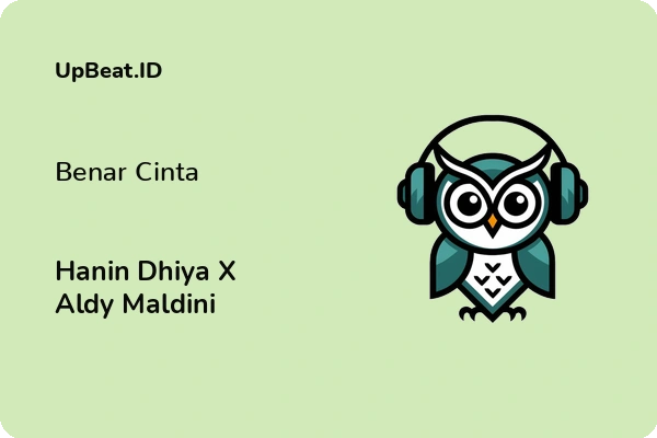 Lirik Lagu Hanin Dhiya X Aldy Maldini – Benar Cinta