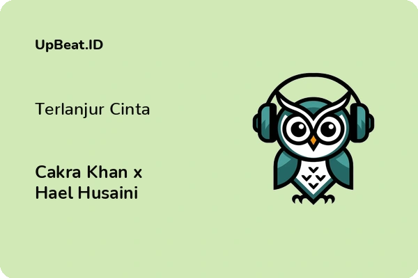 Lirik Lagu Cakra Khan x Hael Husaini – Terlanjur Cinta