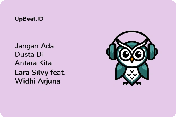 Lirik Lagu Lara Silvy feat. Widhi Arjuna – Jangan Ada Dusta Di Antara Kita