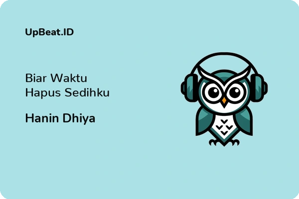 Lirik Lagu Hanin Dhiya – Biar Waktu Hapus Sedihku