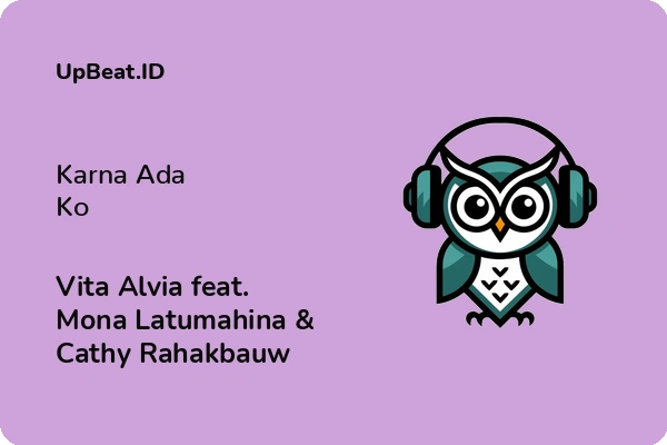 Cover Lirik Lagu Karna Ada Ko Vita Alvia feat. Mona Latumahina & Cathy Rahakbauw Dan Maknanya