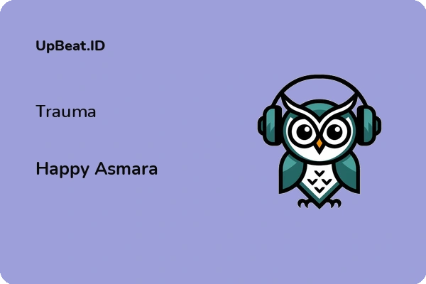 Lirik Lagu Happy Asmara – Trauma