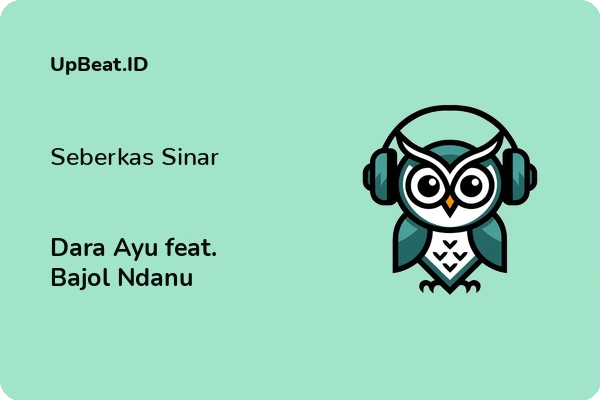 Lirik Lagu Dara Ayu feat. Bajol Ndanu – Seberkas Sinar