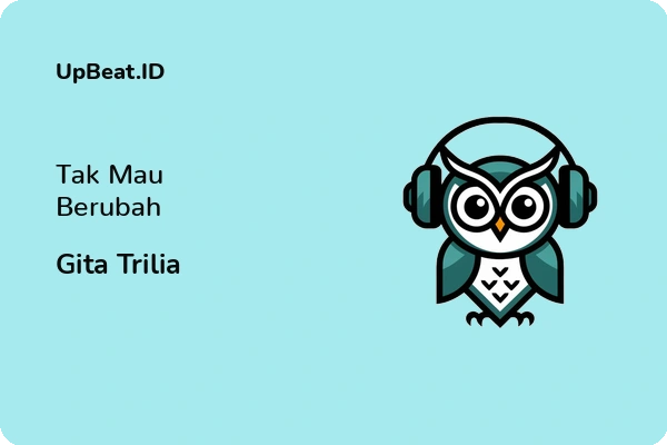 Lirik Lagu Gita Trilia – Tak Mau Berubah