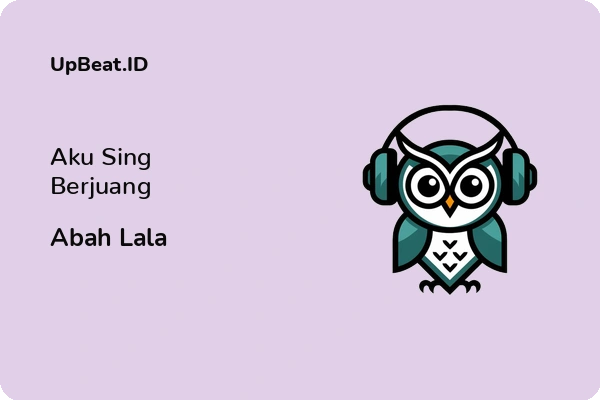 Cover Lirik Lagu Aku Sing Berjuang Abah Lala Dan Maknanya