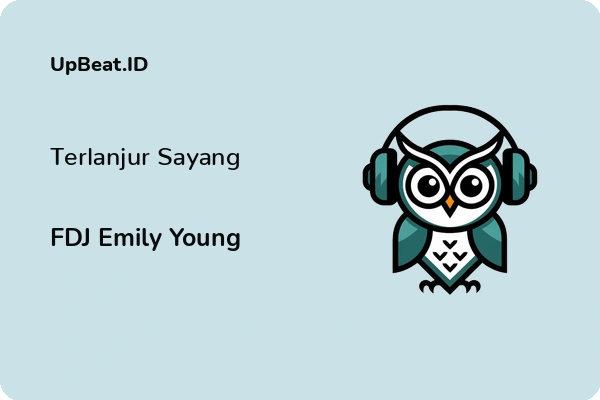 Cover Lirik Lagu Terlanjur Sayang FDJ Emily Young Dan Maknanya