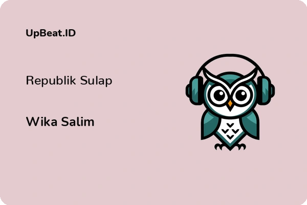 Lirik Lagu Wika Salim – Republik Sulap