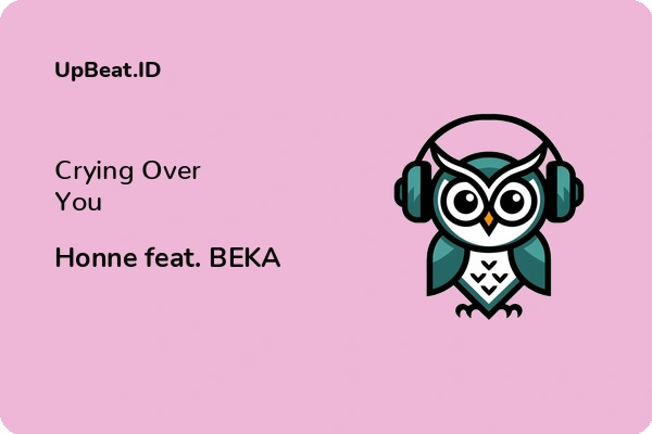 Lirik Lagu Honne feat. BEKA – Crying Over You