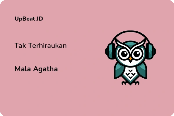 Lirik Lagu Mala Agatha – Tak Terhiraukan