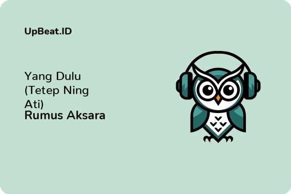 Lirik Lagu Rumus Aksara – Yang Dulu (Tetep Ning Ati)