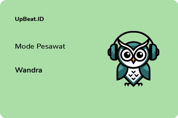 Lirik Lagu Wandra – Mode Pesawat