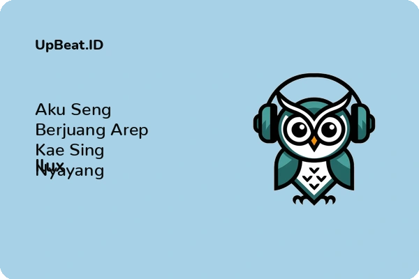 Lirik Lagu Ilux – Aku Seng Berjuang Arep Kae Sing Nyayang