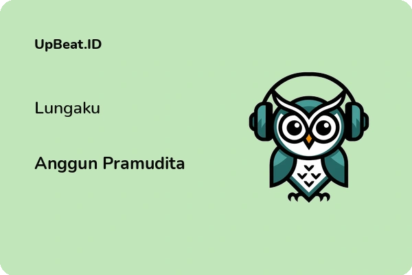 Lirik Lagu Anggun Pramudita – Lungaku